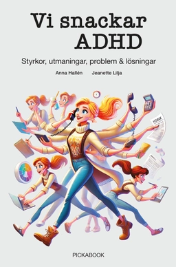 Vi snackar ADHD : styrkor, utmaningar, problem & lösningar; Anna Hallén, Jeanette Lilja; 2025
