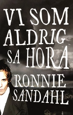 Vi som aldrig sa hora; Ronnie Sandahl; 2007