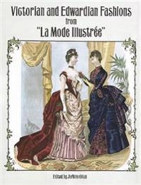 Victorian and Edwardian Fashions from &quot;La Mode Illustree; Joanne Olian; 2003