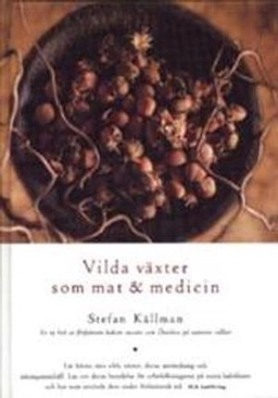 Vilda växter som mat - medicin; Stefan Källman; 1997