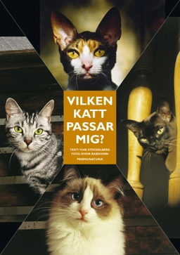 Vilken katt passar mig? : Ingen katt är den andra lik; Ylva Stockelberg; 2004