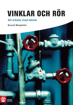 Vinklar och rör : att arbeta med teknik; Gunnel Bergström; 2007