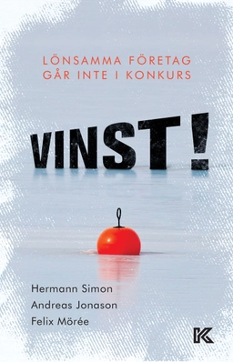 Vinst! : lönsamma företag går inte i konkurs; Hermann Simon, Andreas Jonason, Felix Mörée; 2022