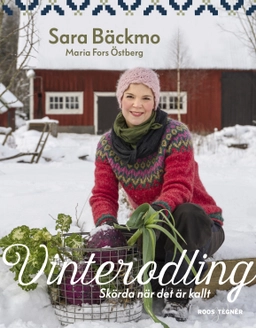 Vinterodling : skörda när det är kallt; Sara Bäckmo; 2018