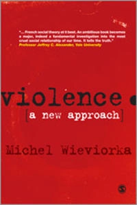 Violence : a new approach; Michel Wieviorka; 2009