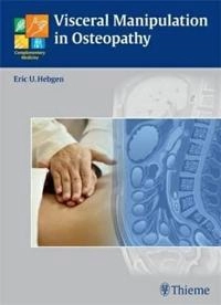 Visceral Manipulation in Osteopathy [Elektronisk resurs]; Eric Hebgen; 2010