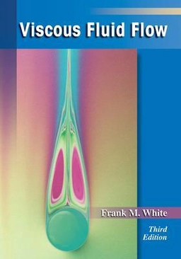 Viscous fluid flow; Frank M. White; 2006
