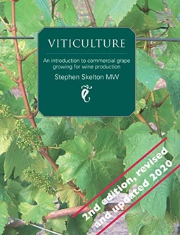 Viticulture : an introduction to commercial grape growing for wine production : written for Masters of Wine candidates, students taking the WSET diploma, and anyone else who wishes to know more about the subject; Stephen Skelton; 2020