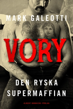Vory : den ryska supermaffian; Mark Galeotti; 2019
