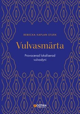 Vulvasmärta : lokaliserad provocerad vulvodyni; Rebecka Kaplan Sturk; 2022