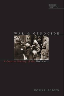 War and genocide : a concise history of the Holocaust; Doris L. Bergen; 2016