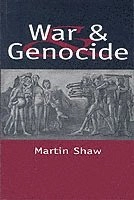 War and Genocide: Organised Killing in Modern Society; Martin Shaw; 2003
