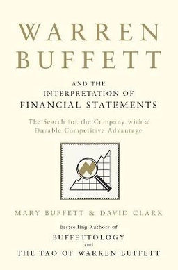 Warren Buffett and the interpretation of financial statements : the search for the company with a durable competitive advantage; Mary Buffett; 2011