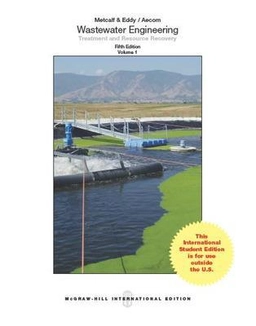 Wastewater engineering : treatment and resource recovery; George Tchobanoglous, Franklin L. Burton, H. David. Stensel, Metcalf & Eddy.; 2014