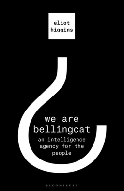 We Are Bellingcat; Eliot Higgins; 2021