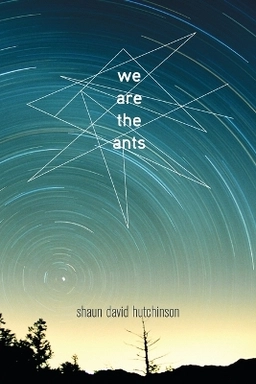 We are the ants; Shaun David Hutchinson; 2017