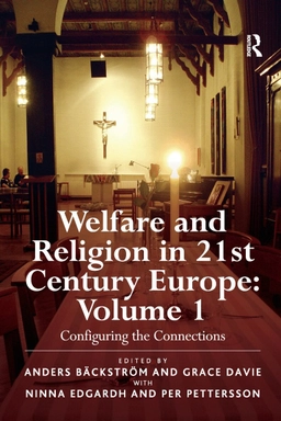 Welfare and religion in 21st century Europe · Configuring the connections, Vol. 1; Anders Bäckström, Grace Davie, Ninna Edgardh, Per Pettersson; 2010