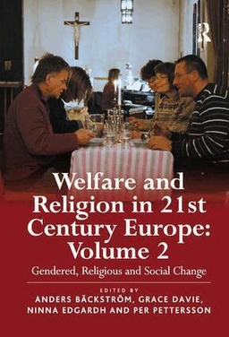 Welfare and religion in 21st century Europe · Gendered, religious and social change, Vol. 2; Anders Bäckström, Grace Davie, Ninna Edgardh, Per Pettersson; 2011