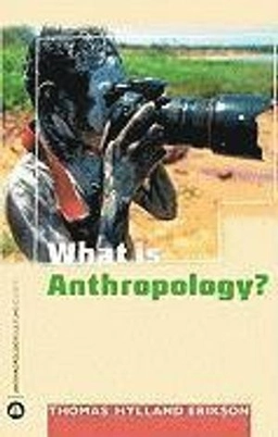 What is anthropology?; Thomas Hylland Eriksen; 2004
