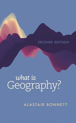What is geography?; Alastair Bonnett; 2023