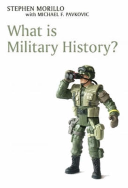 What is Military History?; Stephen Morillo; 2006