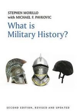 What is Military History?; Stephen Morillo, Michael F. Pavkovic; 2012