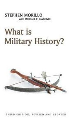 What is military history?; Stephen Morillo; 2018