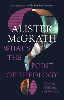 What's the Point of Theology?; Alister McGrath, Dphil McGrath, Alister Dd; 2022