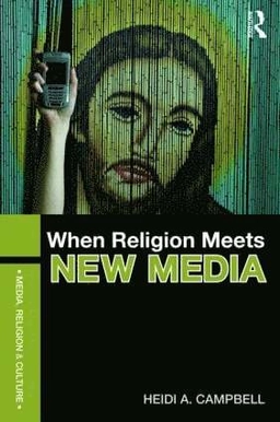 When religion meets new media; Heidi Campbell; 2010