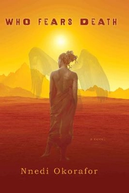 Who Fears Death; Nnedi Okorafor; 2014