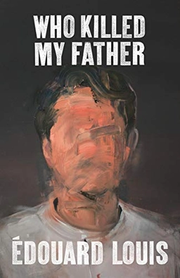 Who killed my father; Édouard Louis; 2019