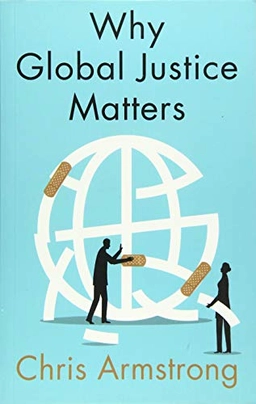 Why global justice matters : moral progress in a divided world; Armstrong; 2019