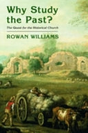 Why Study the Past?: The Quest for the Historical Church; Rowan Williams; 2005