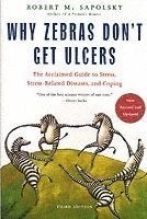 Why zebras dont get ulcers -revised edition; Robert M. Sapolsky; 2004