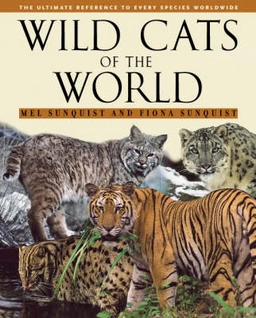 Wild cats of the world; Melvin E. Sunquist; 2002