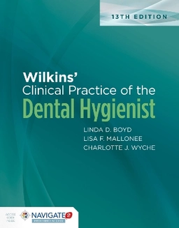 Wilkins' clinical practice of the dental hygienist; Linda D. Boyd; 2021