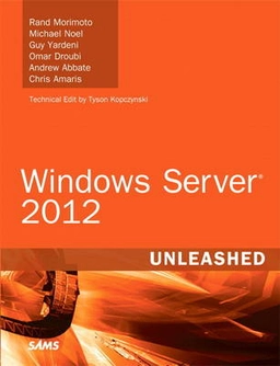 Windows Server 2012 Unleashed; Rand Morimoto, Michael Noel, Guy Yardeni, Omar Droubi, Andrew Abbate; 2012