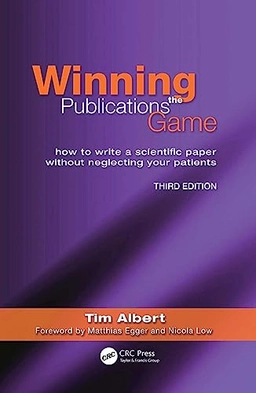 Winning the publications game : how to write a scientific paper without neglecting your patients; Tim. Albert; 2009
