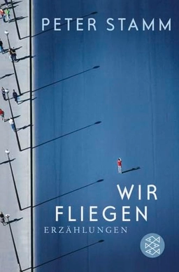 Wir fliegen : Erzählungen; Peter Stamm; 2008
