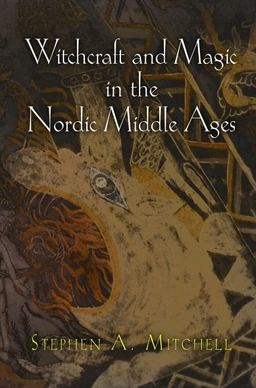 Witchcraft and magic in the Nordic Middle Ages; Stephen Arthur Mitchell; 2011
