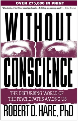 Without conscience : the disturbing world of the psychopaths among us; Robert D. Hare; 1999