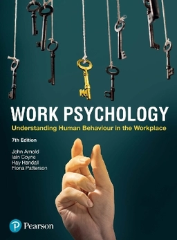 Work psychology : understanding human behaviour in the workplace; John Arnold; 2020