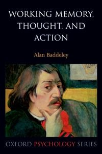 Working memory, thought, and action; Alan D. Baddeley; 2007