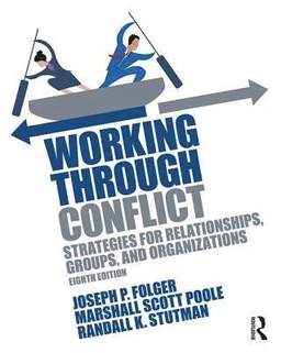 Working Through Conflict; Joseph P Folger, Marshall Scott Poole, Randall K Stutman; 2018