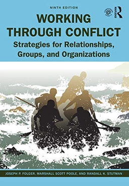 Working through conflict : strategies for relationships, groups, and organizations; Joseph P. Folger; 2021