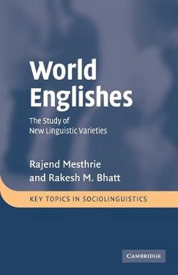 World Englishes : the study of new linguistic varieties; Rajend Mesthrie, Rakesh Mohan Bhatt; 2008