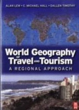World geography of travel and tourism : a regional approach; Alan A. Lew; 2008