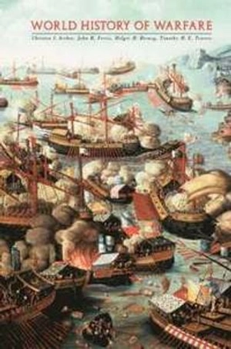 World History of Warfare; Christon I Archer, John R Ferris, Holger H Herwig, Timothy H E Travers, Christon I Archer; 2002