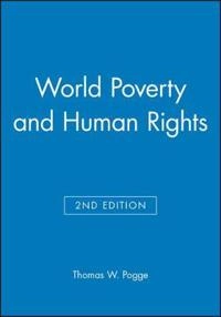 World poverty and human rights : cosmopolitan responsibilities and reforms; Thomas Winfried Menko Pogge; 2008
