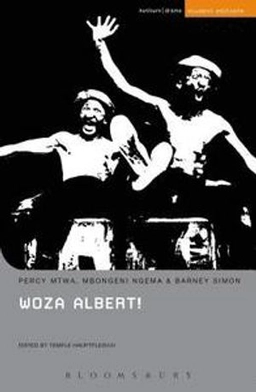 Woza Albert! : Percy Mtwa, Mbongeni Ngema and Barney Simon with commentary and notes by Temple Hauptfleisch; Percy Mtwa; 2018